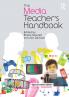 The Media Teacher's Handbook