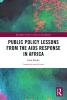 Public Policy Lessons from the AIDS Response in Africa
