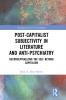 Post-Capitalist Subjectivity in Literature and Anti-Psychiatry