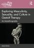 Exploring Masculinity Sexuality and Culture in Gestalt Therapy