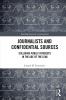 Journalists and Confidential Sources