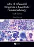 Atlas of Differential Diagnosis in Neoplastic Hematopathology