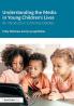 Understanding the Media in Young Children's Lives