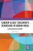 'Labour Class' Children's Schooling in Urban India