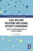 Civil-Military Relations and Global Security Governance