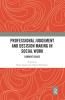 Professional Judgement and Decision Making in Social Work