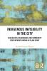 Indigenous Invisibility in the City