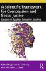 A SCIENTIFIC FRAMEWORK FOR COMPASSION AND SOCIAL JUSTICE
