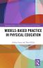Models-based Practice in Physical Education