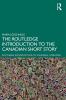 Routledge Introduction to the Canadian Short Story
