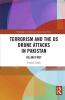 Terrorism and the US Drone Attacks in Pakistan
