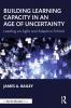 Building Learning Capacity in an Age of Uncertainty