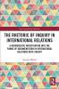 Rhetoric of Inquiry in International Relations