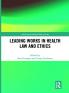 Leading Works in Health Law and Ethics