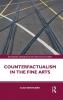 Counterfactualism in the Fine Arts