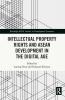 Intellectual Property Rights and ASEAN Development in the Digital Age