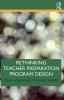 Rethinking Teacher Preparation Program Design