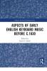 Aspects of Early English Keyboard Music Before C.1630