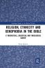 Religion Ethnicity and Xenophobia in the Bible