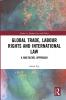 Global Trade Labour Rights and International Law