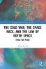 Cold War the Space Race and the Law of Outer Space