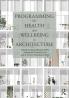 Programming for Health and Wellbeing in Architecture