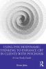 Using Psychodynamic Thinking to Enhance CBT in Clients with Psychosis