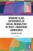 Working Class Experiences of Social Inequalities in (Post-) Industrial Landscapes
