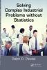 Solving Complex Industrial Problems Without Statistics