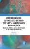 Amerindian Socio-Cosmologies between the Andes Amazonia and Mesoamerica