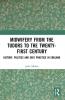 Midwifery from the Tudors to the 21st Century