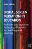 Digital Screen Mediation in Education