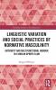 Linguistic Variation and Social Practices of Normative Masculinity