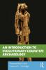 Introduction to Evolutionary Cognitive Archaeology