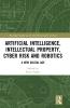 Artificial Intelligence Intellectual Property Cyber Risk and Robotics