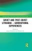 Soviet and Post-Soviet Lithuania - Generational Experiences
