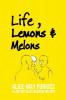 Life Lemons and Melons