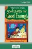 What to Do When Good Enough Isn't Good Enough