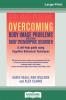 Overcoming Body Image Problems Including Body Dysmorphic Disorder (16pt Large Print Edition)