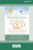 The Mindfulness Workbook for OCD