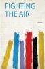 Fighting the Air Volume 2