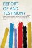 Report of and Testimony Volume 3