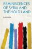 Reminiscences of Syria and the Hold Land Volume 2
