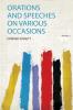 Orations and Speeches on Various Occasions Volume 3