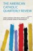 The American Catholic Quarterly Review Volume 26
