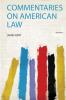 Commentaries on American Law Volume 1