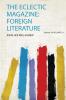 The Eclectic Magazine: Foreign Literature Volume 16; Volume 79