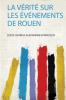 La VÃ©ritÃ© Sur Les Ã‰vÃ©nements De Rouen