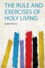 The Rule and Exercises of Holy Living