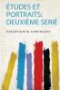 Ã‰tudes Et Portraits: DeuxiÃ¨me SeriÃ©